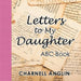 Letters to My Daughter: Abc Book by Charnell Anglin