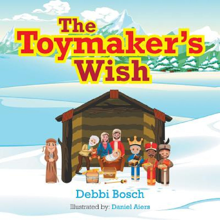 The Toymaker'S Wish by Debbi Bosch