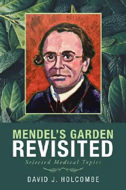 Mendel'S Garden Revisited: Selected Medical Topics by David J. Holcombe