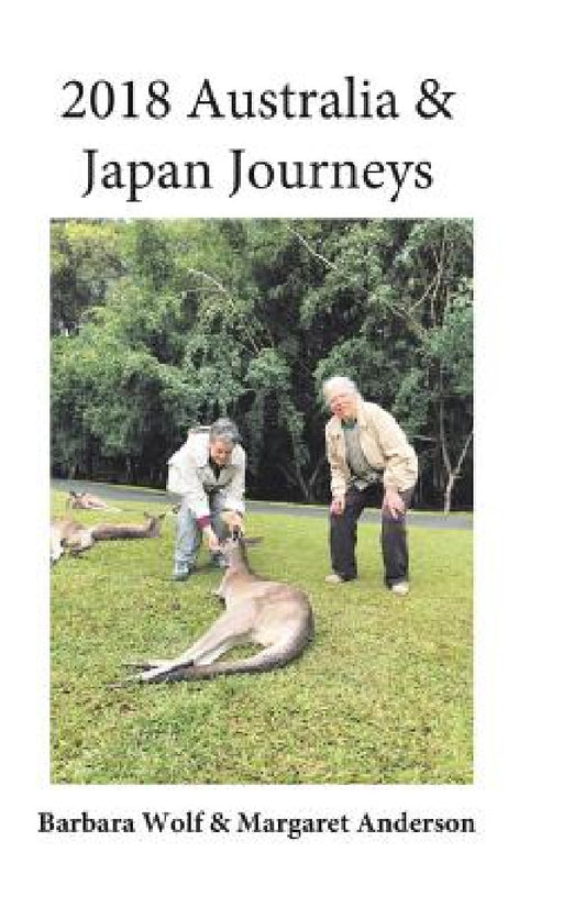 2018 Australia & Japan Journeys by Barbara Margaret Wolf Anderson