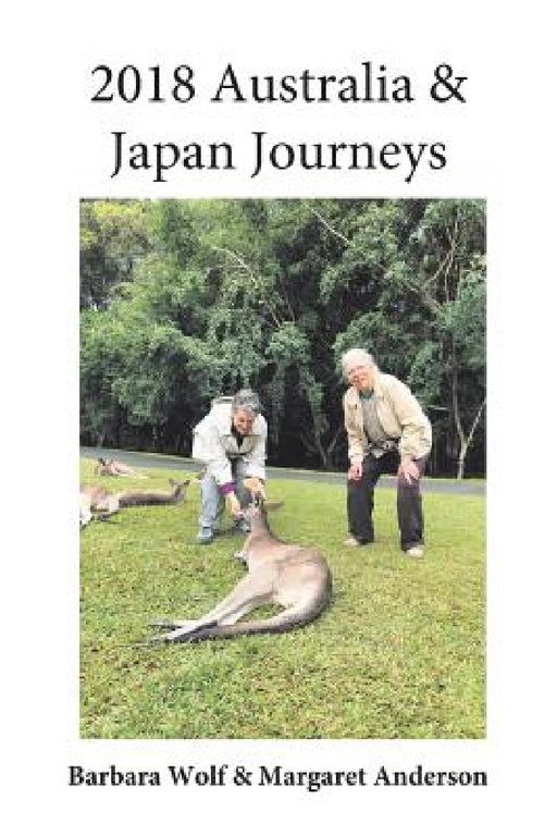 2018 Australia & Japan Journeys by Barbara Margaret Wolf Anderson