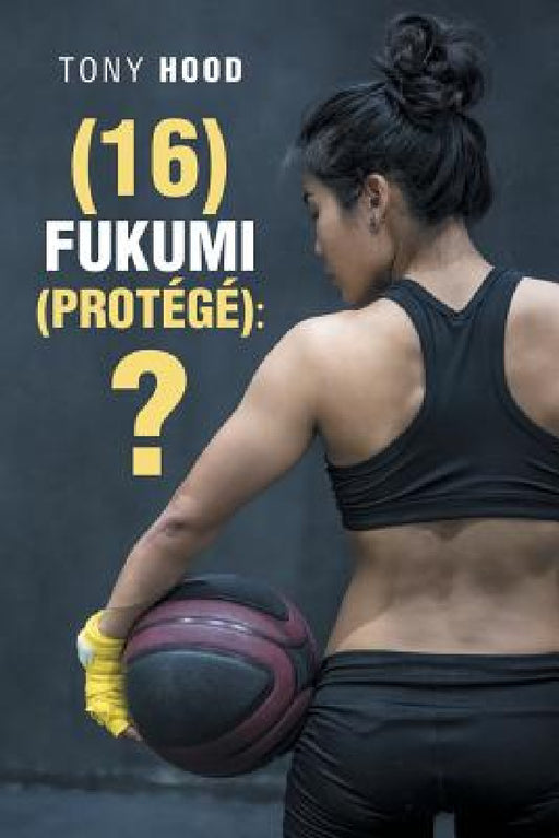 (16) Fukumi (Protégé): ? by Tony Hood