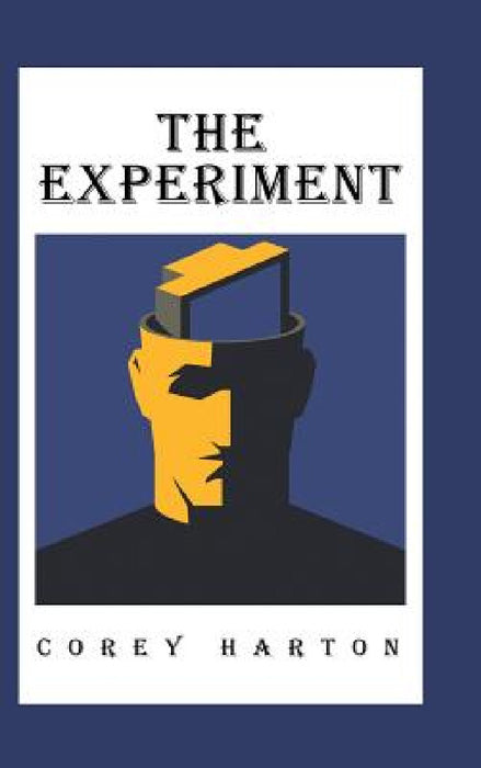 The Experiment by Corey Harton