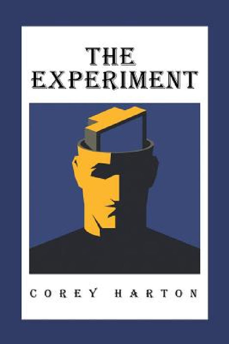 The Experiment by Corey Harton