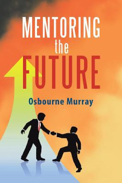 Mentoring the Future by Osbourne Murray