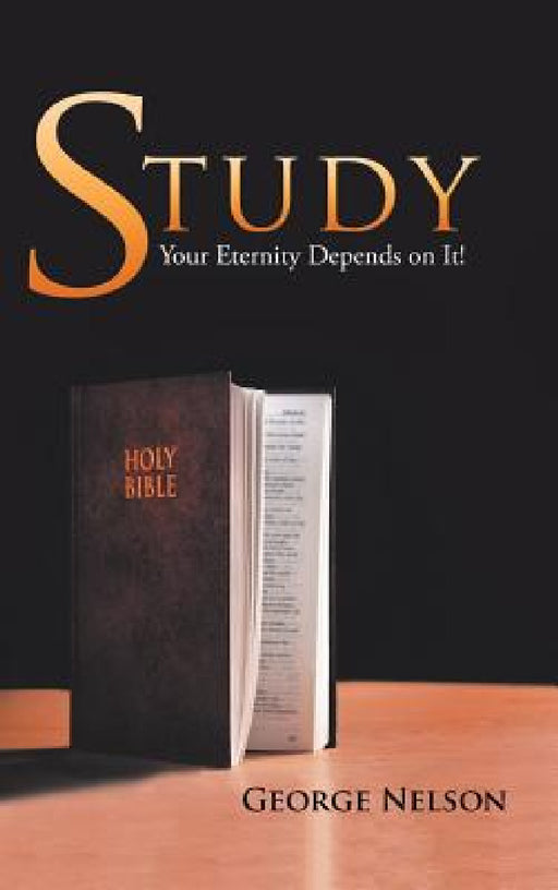 Study: Your Eternity Depends on It! by George Nelson