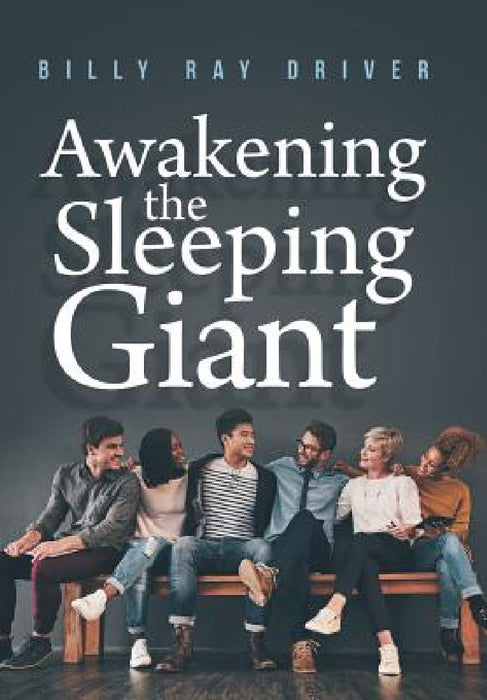 Awakening the Sleeping Giant by Billy Ray Driver
