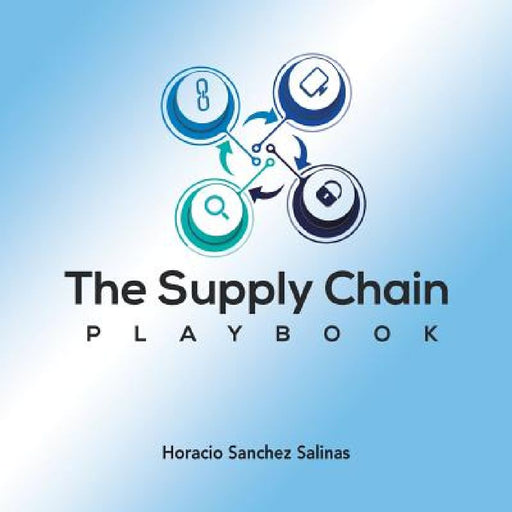 The Supply Chain Playbook by Horacio Sanchez Salinas