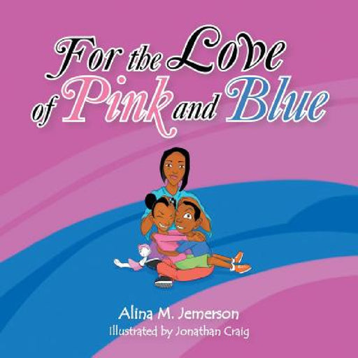 For the Love of Pink and Blue by Alina M. Jemerson, Jonathan Craig
