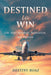 Destined to Win: Life After Breakup, Separation, and Divorce by Destiny Boaz