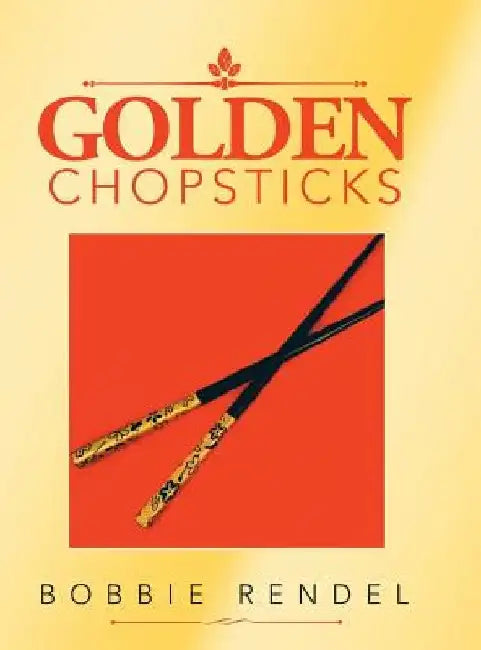 Golden Chopsticks by Bobbie Rendel