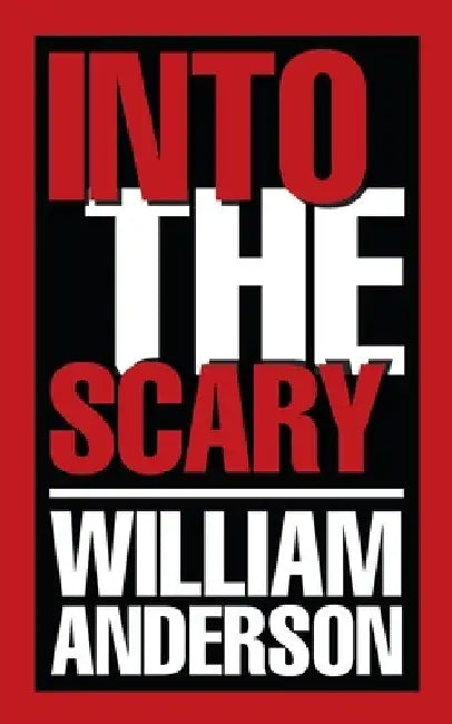 Into the Scary by William Anderson