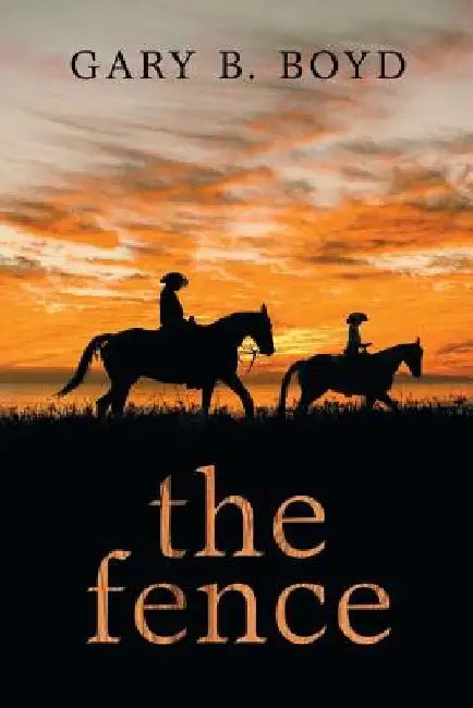 The Fence by Gary B. Boyd