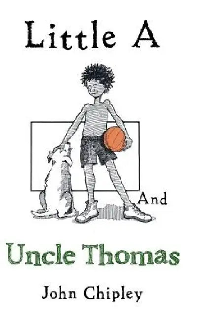 Little a and Uncle Thomas by John Chipley