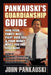 Pankauski's Guardianship Guide: How Your Family Will Fight over You & Your Money While You Are Still Alive by John Pankauski