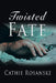 Twisted Fate by Cathie Rosanske