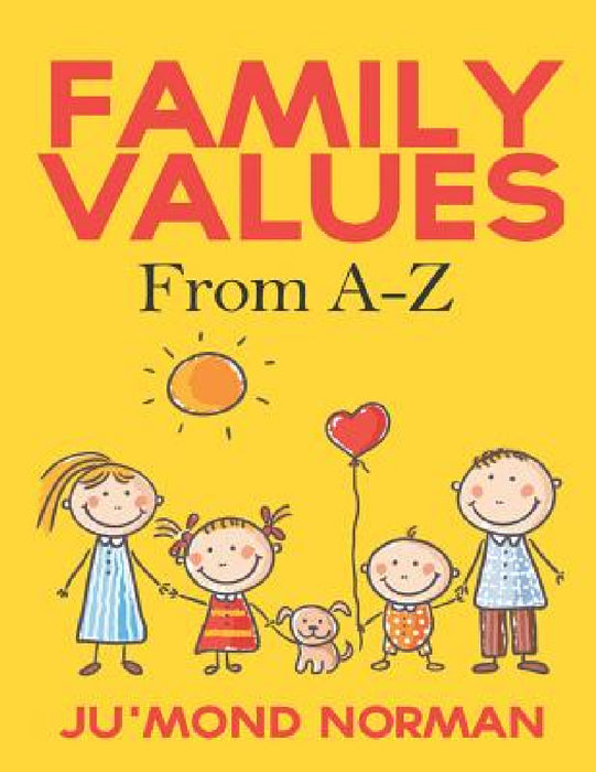Family Values from A-Z by Ju'mond Norman