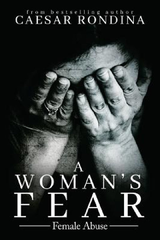 A Woman's Fear: Female Abuse by Caesar Rondina