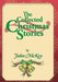 The Collected Christmas Stories by John McKey
