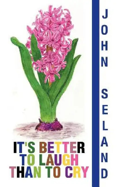 It's Better to Laugh Than to Cry by John Seland