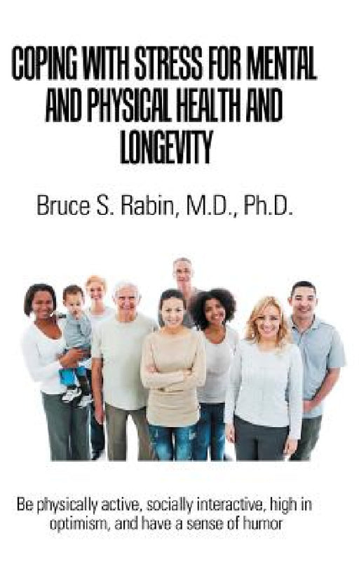 Coping with Stress for Mental and Physical Health and Longevity by Bruce S. Rabin