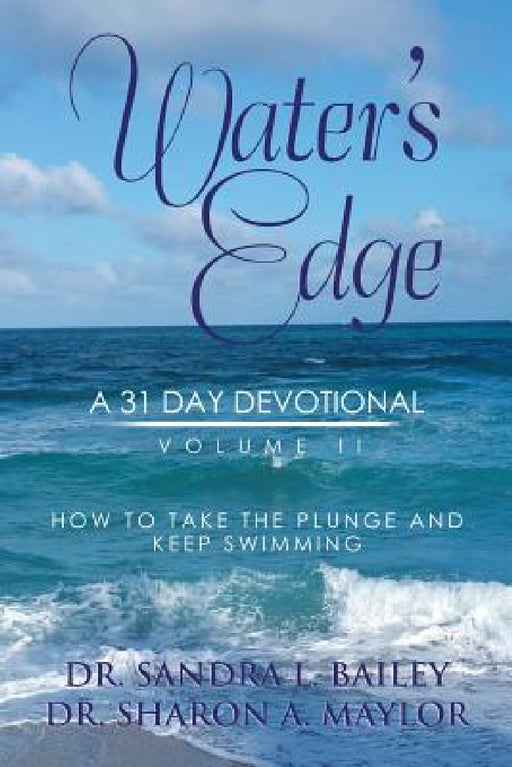 Water's Edge: A 31-Day Devotional, Volume 2 by Sandra L. Bailey, Sharon a. Maylor