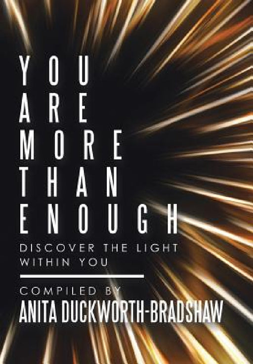 You Are More Than Enough: Discover the Light Within You by Anita Duckworth-Bradshaw