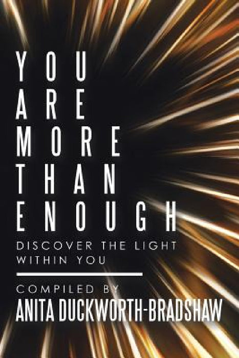You Are More Than Enough: Discover the Light Within You by Anita Duckworth-Bradshaw