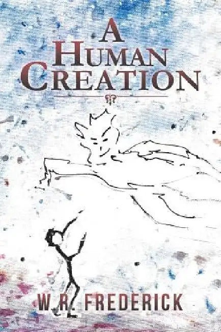 A Human Creation by W. R. Frederick