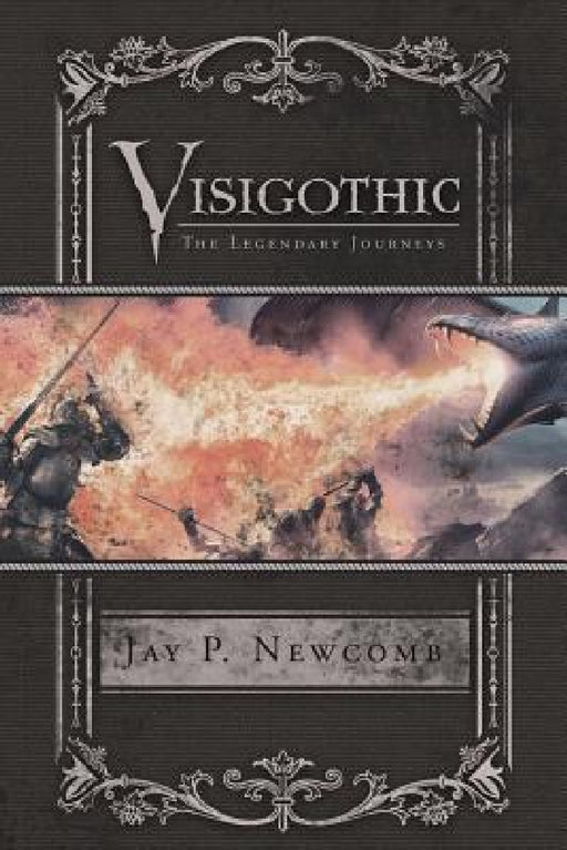 Visigothic: The Legendary Journeys by Jay P. Newcomb