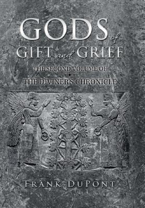 Gods of Gift and Grief: The Diviner's Chronicle by Frank DuPont