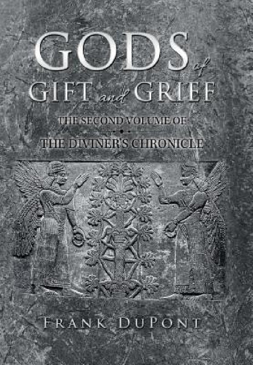 Gods of Gift and Grief: The Diviner's Chronicle by Frank DuPont