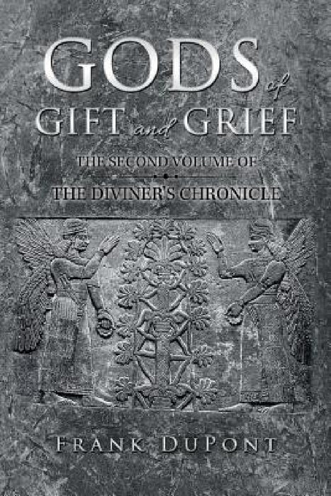 Gods of Gift and Grief: The Diviner's Chronicle by Frank DuPont