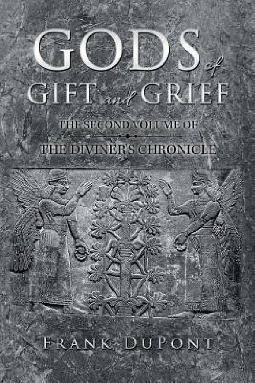 Gods of Gift and Grief: The Diviner's Chronicle by Frank DuPont