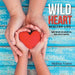 Wild Heart: Healthy Life: When the Odds Are Against You, Your Lifestyle Matters by Melissa Viator
