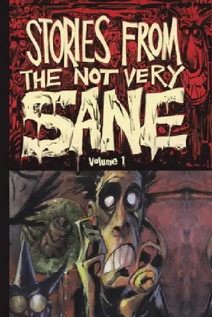 Stories from the Not Very Sane: Volume 1 by Lowell Isaac
