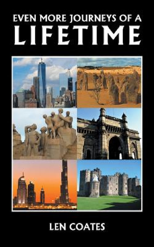 Even More Journeys of a Lifetime by Len Coates