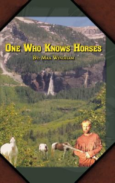 One Who Knows Horses by Max Windham