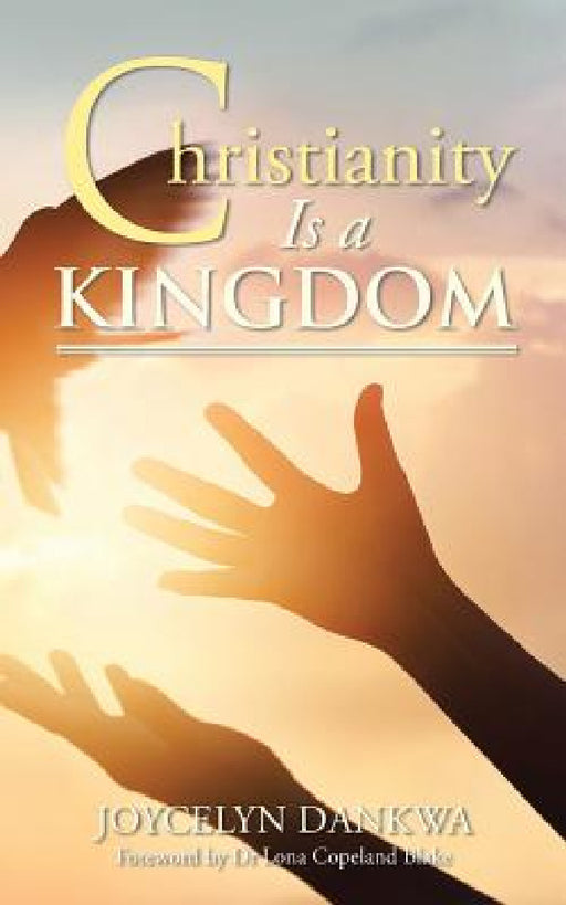 Christianity Is a Kingdom by Joycelyn Dankwa