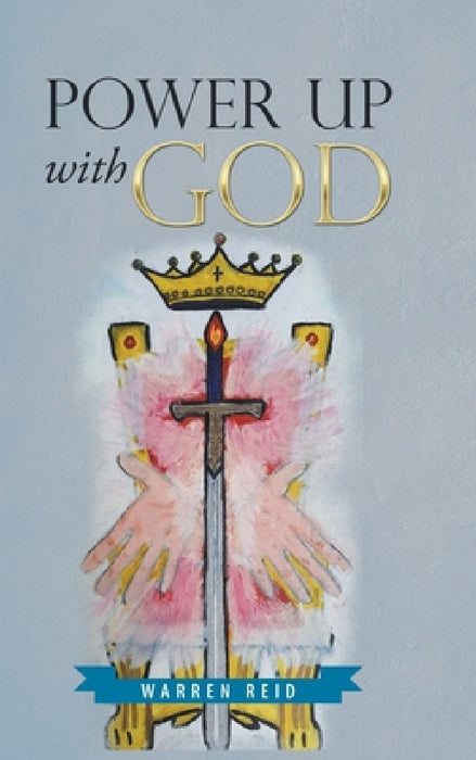 Power up with God by Warren Reid