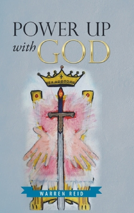 Power up with God by Warren Reid