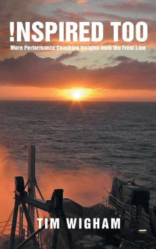!nspired Too: More Performance Coaching Insights from the Front Line by Tim Wigham