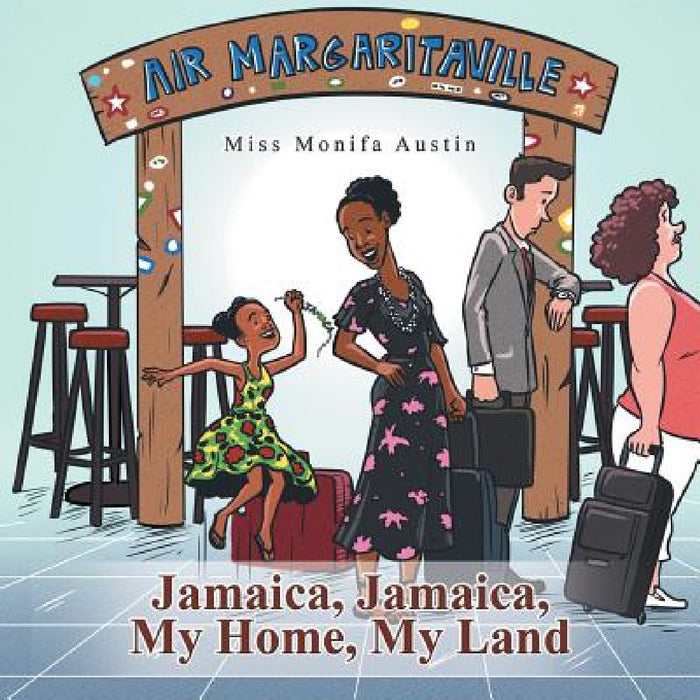 Jamaica, Jamaica, My Home, My Land by Monifa Austin