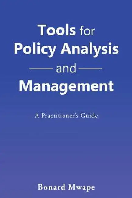 Tools for Policy Analysis and Management: A Practitioner'S Guide by Bonard Mwape