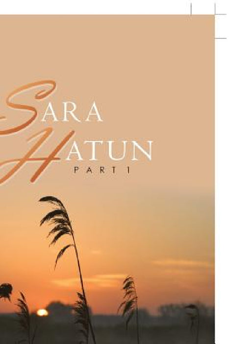 Sara Hatun: Part 1 by Ayah Hamad