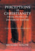 Perceptions of Christianity from People of Different Faiths: To See Ourselves as Others See Us by Richard Tetlow