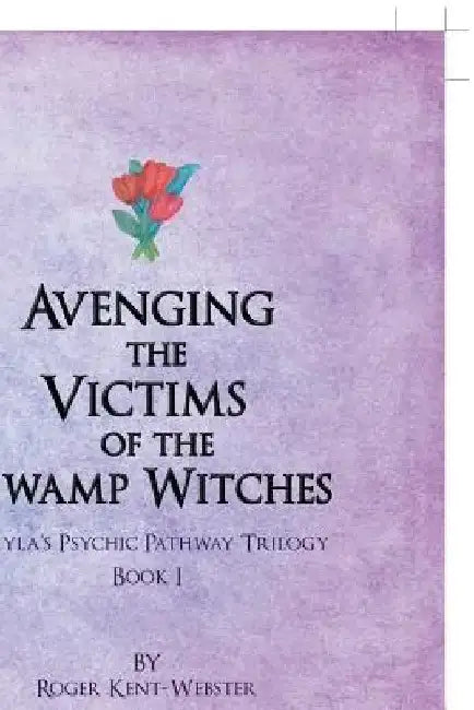 Avenging the Victims of the Swamp Witches by Roger Kent-Webster