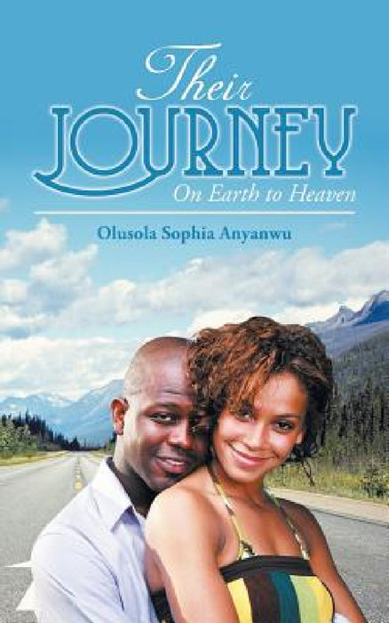 Their Journey: On Earth to Heaven by Olusola Sophia Anyanwu