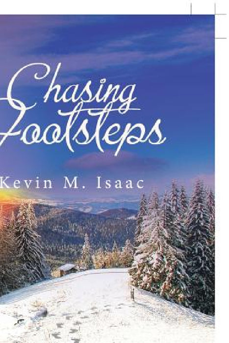 Chasing Footsteps by Kevin M. Isaac
