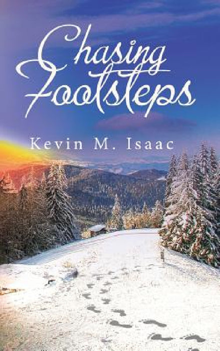 Chasing Footsteps by Kevin M. Isaac